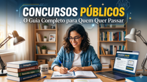Concursos Públicos O Guia Completo para Quem Quer Passar