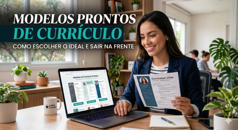 Modelos Prontos de Currículo Como Escolher o Ideal e Sair na Frente